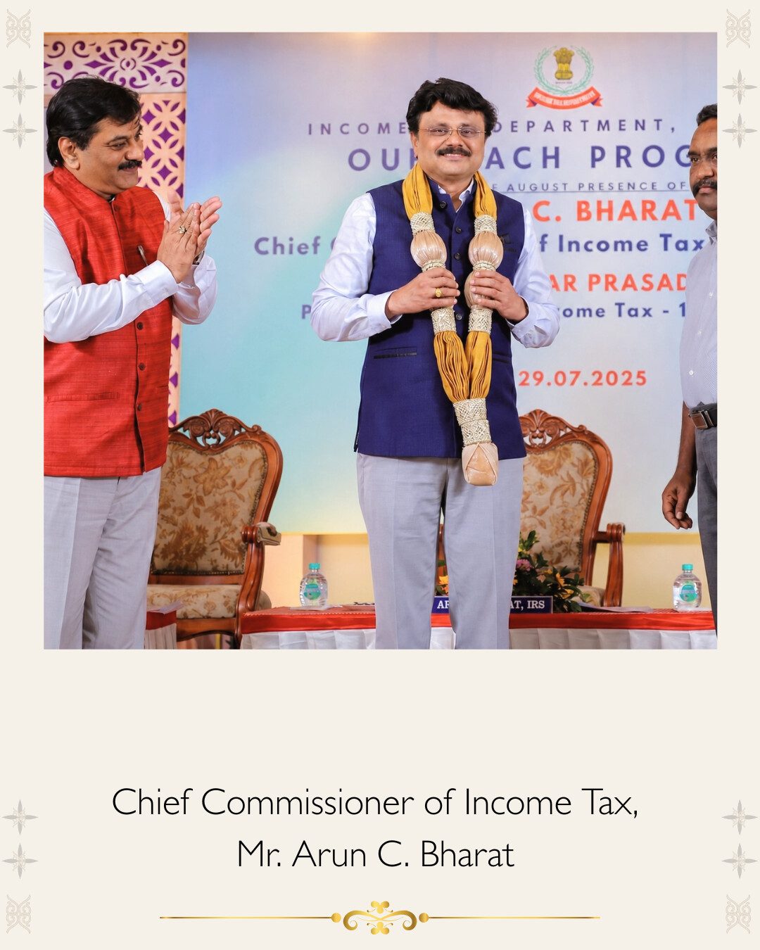 The Honoured — Chief Commissioner of Income Tax, Mr. Arun C. Bharat